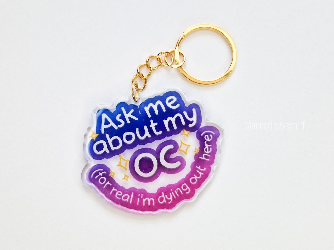 Oc Keychains Ask Me About My OC Keychain - 2.5 Inch Double Sided Acrylic Keychain - Etsy