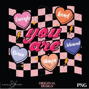 Puede incluir: Un fondo a cuadros rosa, negro y blanco con las palabras "you are" en rosa. Hay cinco corazones de diferentes colores y con palabras en ellos: "enough", "loved", "admired", "brave", y "unique".