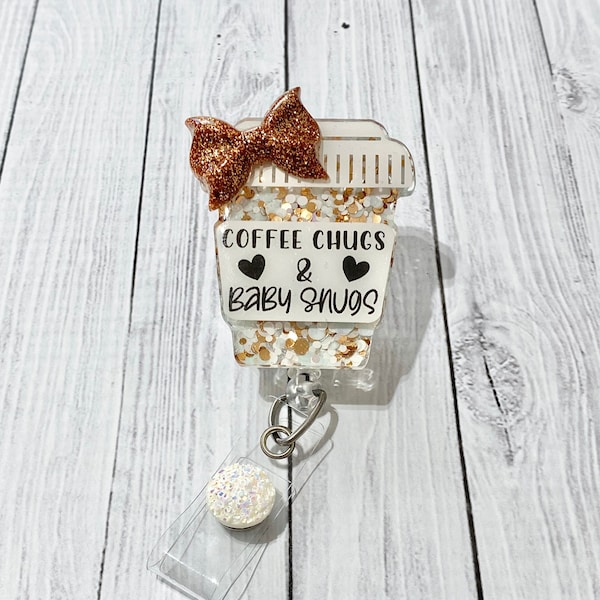 Coffee Chugs and Baby Snugs Badge Reel, Labor and Delivery Badge Reel, NICU Nurse Badge Reel, Coffee Badge Reel. NICU Badge Holder