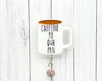 Prescription Coffee Cup Badge Reel, Funny Nurse Badge Reel, Coffee Badge Reel, Nursing Badge Reel, Caffeine PO Q4H PRN Badge Holder