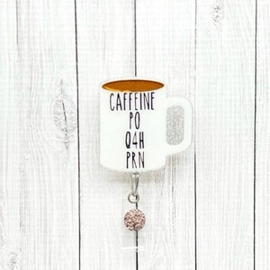 Prescription Coffee Cup Badge Reel, Funny Nurse Badge Reel, Coffee Badge Reel, Nursing Badge Reel, Caffeine PO Q4H PRN Badge Holder