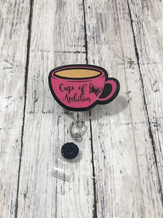 Coffee Cup Badge Reel, Cup of Ambition Badge Reel, Cute Nursing