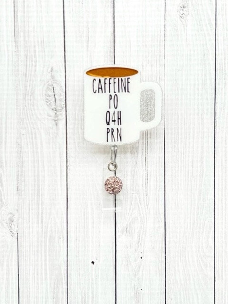 Prescription Coffee Cup Badge Reel, Funny Nurse Badge Reel, Coffee Badge Reel, Nursing Badge Reel, Caffeine PO Q4H PRN Badge Holder 