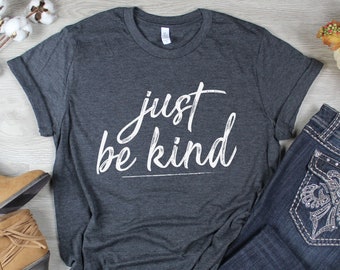 Just Be Kind T-shirt | Graphic Tees For Women | T Shirts With Sayings | Inspirational T Shirts | Be Kind Shirt | Kindness Counts