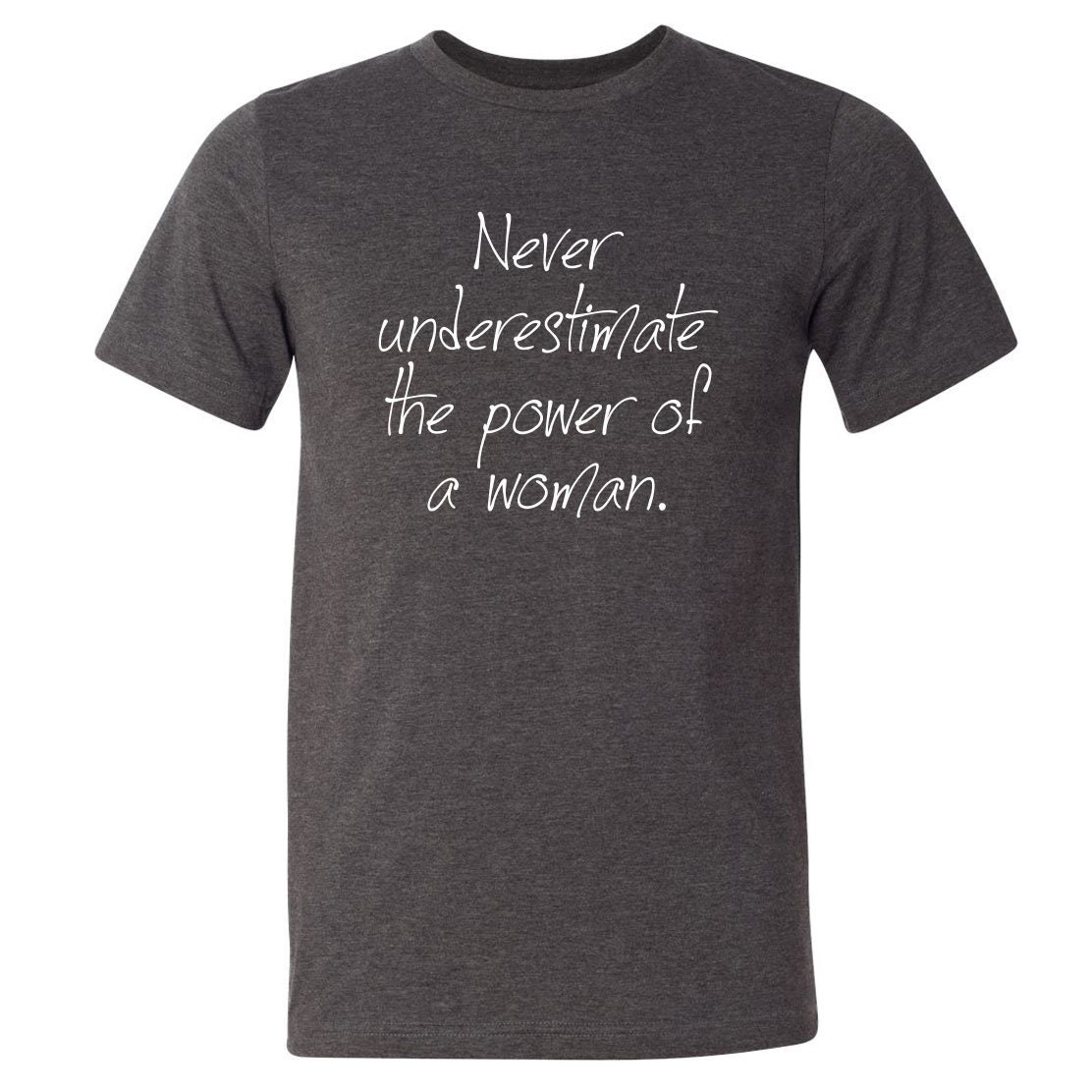 Never Underestimate The Power Of A Woman Shirt Graphic Tees For Women