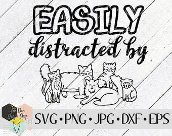 Easily Distracted By Cats SVG, SVG Files for Cricut, Silhouette Files, Cut Files, Cat svg, Pet svg, Cat Mom svg, Fur Mom, Instant Download