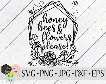 Honey Bees & Flowers Please SVG、Cricut 用 SVG ファイル、シルエット ファイル、カット ファイル、花柄 SVG、Spring SVG、レーザー用 dxf ファイル、ビニール デカール