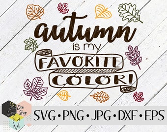 Autumn is my Favorite Color SVG, SVG Files for Cricut, Silhouette Files, Cut Files, Fall SVG, Pumpkin Spice svg, Fall Leaf, Instant Download