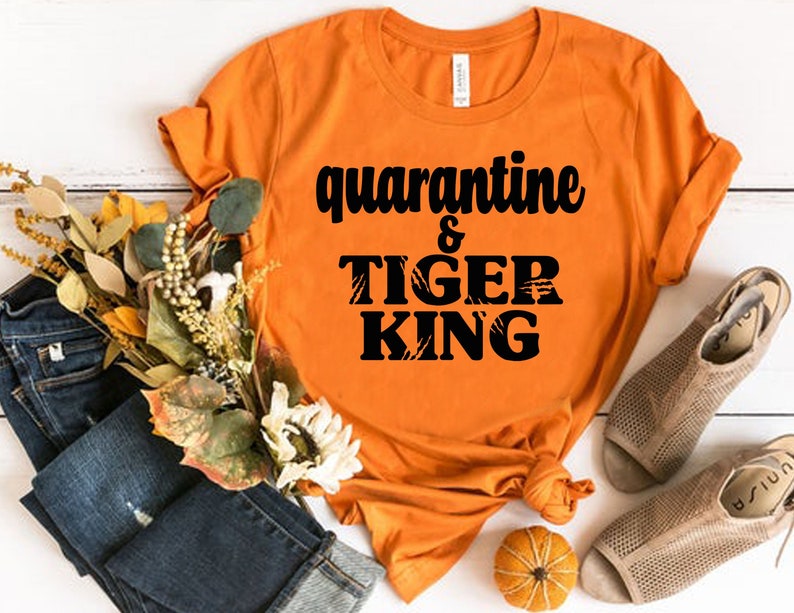 Tiger Shirt Stay Home Shirt Cool Cats Shirt Exotic Shirt Social Distancing Shirt Quarantine Shirt Quarantine with Big Cats Shirt