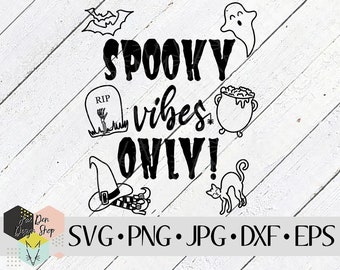 Spooky Vibes Only SVG, SVG Files for Cricut, Silhouette Files, Cut Files, Halloween SVG, Spooky Szn, Monsters, Witchy, Instant Download