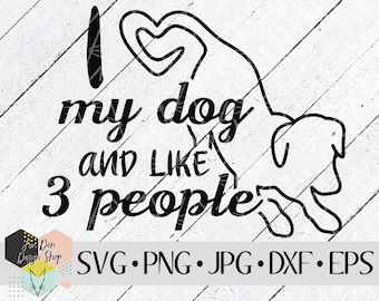 I Love My Dog & 3 People SVG, SVG Files for Cricut, Silhouette Files, Cut Files, Dog svg, Pet svg, Dog Mom svg, Fur Mom, Instant Download