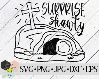Surprise Shawty SVG, SVG Files for Cricut, Silhouette Files, Cut Files, Empty Tomb, Easter svg, Christian svg, dxf Laser Files, Vinyl Decal