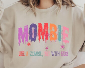 Mombie Like A Zombie But With Kids, Halloween Zombie Sweatshirt, Halloween Gift For Mom, Halloween Mom Shirt, Funny Halloween Sweatshirt