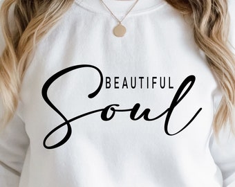 Soul Beatiful Svg, Positive Affirmations Svg | Kindness Svg | Hustle Svg | Entrepreneur svg | Empowered Women Shirt svg