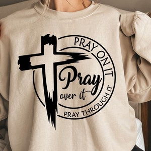 Pray on it Pray over it Pray through it svg, prayer svg, Pray svg, Christian cross svg, Bible verse svg