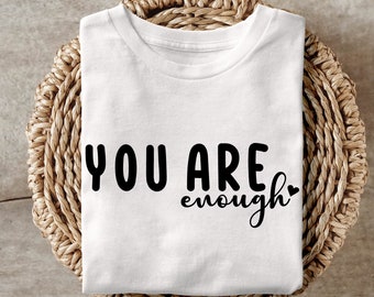 You Are Enough SVG, Inspirational SVG, Positive Quote SVG, Mental Health Svg, Positive Svg, Motivational Svg, Cricut, Silhouette Cut Files