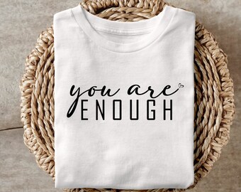 You Are Enough SVG, Inspirational Svg, Positive Quote SVG, Mental Health Svg, Positive Svg, Motivational SVG, Cricut, Silhouette Cut Files