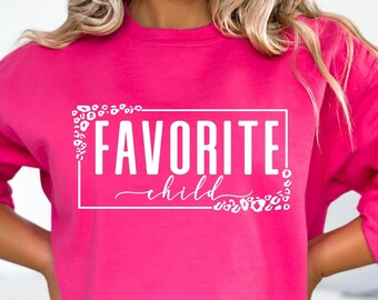 Favorite Child SVG PNG, Favorite Daughter Svg, Daughter Shirt Svg, Mother's Day Svg, Mama Vibes Svg, Mom's Favorite Svg, Funny Daughter Svg