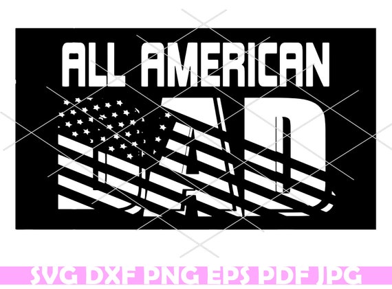 Download All American Dad Svg Fathers Day Svg Dad Svg Papa Svg Etsy