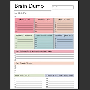 May include: A white Brain Dump planner page featuring a Start Date box and a My Big Goal section. It includes colour-coded task boxes for I Need To Call, Text, Email, Schedule, Follow Through, and Speak With, plus sections for research, creation, and priorities.