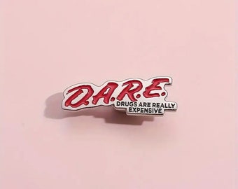 dr*gs are really expensive DARE Pin