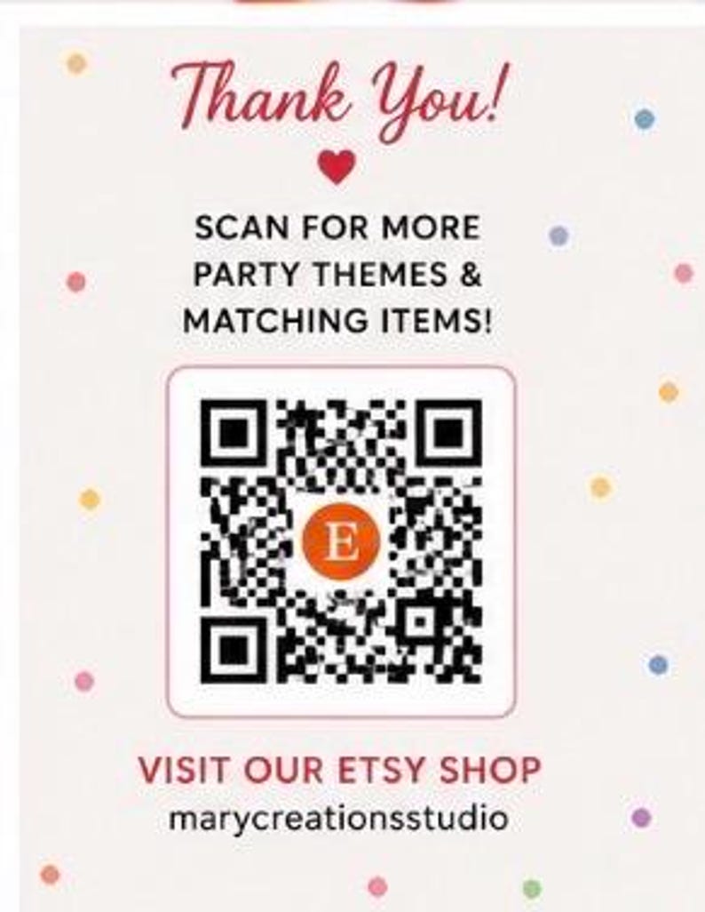May include: A cream-coloured card with the text "Thank You!" in red script. Below, it reads "SCAN FOR MORE PARTY THEMES & MATCHING ITEMS!" and "VISIT OUR ETSY SHOP marycreationsstudio." A QR code is in the centre.