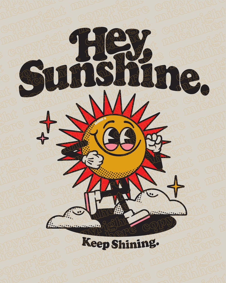 May include: A cartoon sun with a smiling face and red hair is walking on clouds. The sun is wearing a black suit and white gloves. The text "Hey Sunshine. Keep Shining." is written in black letters on a light brown background.
