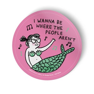 I Wanna Be Where The People Aren&#39;t Mermaid Big Sticker