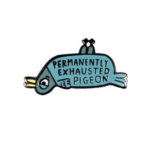 Permanently Exhausted Pigeon Enamel Pin by Gemma Correll