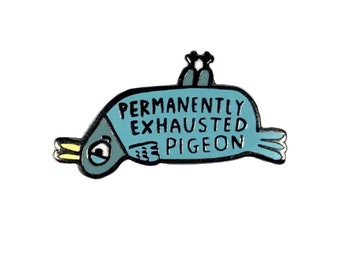 Permanently Exhausted Pigeon Enamel Pin by Gemma Correll