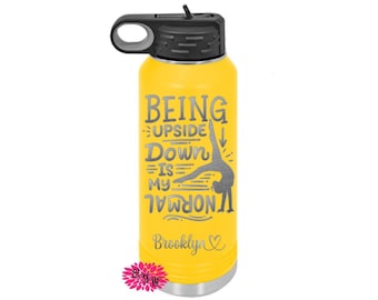 Engraved Water Bottle, Etched Water Bottle With Straw, Personalized Gymnastics Bottle, Being Upside Down Is My Normal Water Bottle, 4 SIZES