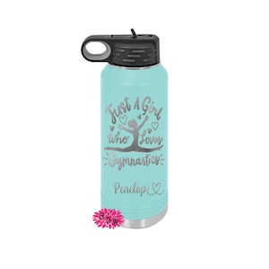 Engraved Water Bottle, Etched Water Bottle With Straw, Personalized Gymnastics Bottle, Just A Girl Who Loves Gymnastics Water Bottle 4 SIZES