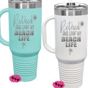 Personalized 40oz Tumbler, Engraved Stainless Steel 40oz Tumbler With Straw, 40oz Coffee Mug With Handle, Retired And Livin My Beach Life