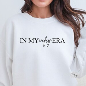 In My Wifey Era Sweatshirt, In My Wifey Era Crewneck Sweatshirt, In My Wifey Era Adult Sweatshirt, New Bride Sweatshirt