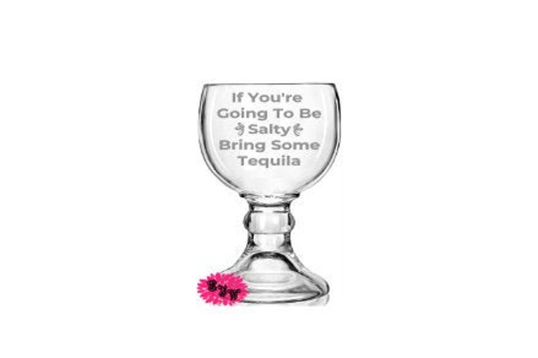 Margarita Glass, Etched Margarita Glass, Engraved Margarita Glass, If