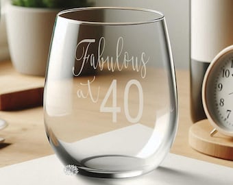 Engraved Wine Glass, Fabulous At 40 Wine Glass, Etched Wine Glass, 40th Birthday Stemless Wine Glass, Fortieth Birthday Wine Glass