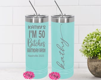 Engraved Stainless Tumbler, Beach Tumbler, I'm 50 Bitches, 50th Birthday Etched Skinny Tumbler, Lots of Colors, 2 Sided Cup, Slider Lid