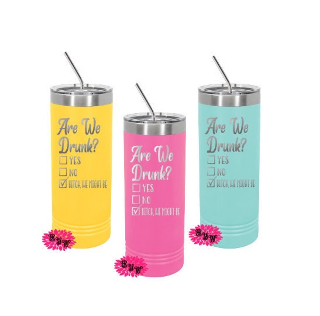 Engraved Skinny Tumbler, Etched Skinny Tumbler, Are We Drunk Girls Trip Cups, Slider Lid Cups