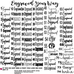May include: A black and white image with a list of 74 different font styles for engraving. The text reads "Engraved Your Way" and includes the numbers 1 through 74. The image also includes a note that font #49 and font #72 only contain lowercase letters.