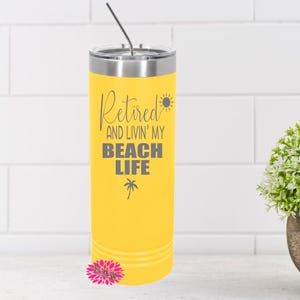 Engraved Stainless Tumbler, Beach Tumbler, Retired And Livin My Beach Life, Retirement Cup Etched Skinny Tumbler, Lots of Colors, Slider Lid