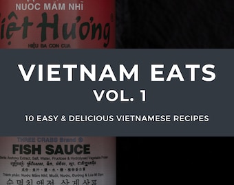 VIETNAM EATS - Vol. 1 | Ten Easy & Delicious Vietnamese Recipes | Ebook - Instant Download!