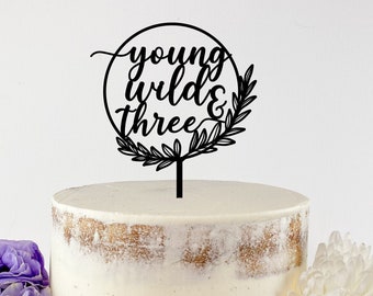 3rd Cake Topper - Young Wild & Three - Third Birthday Cake Topper - Cake Decoration for Birthday Party