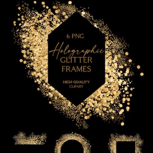 May include: Six gold glitter frames in different shapes, including a hexagon, rectangle, circle, and a double-line rectangle. The frames are on a black background. The text "Holographic Glitter Frames" is at the top of the image.