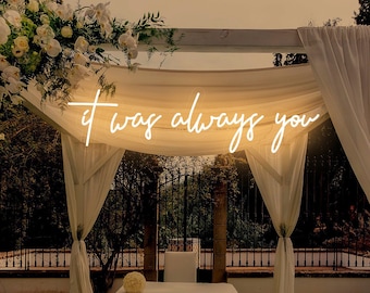 It Was Always You Neon Sign, Custom Wedding Quote Neon Sign, color Muti-color Neon sign, Anniversary Wedding Decor