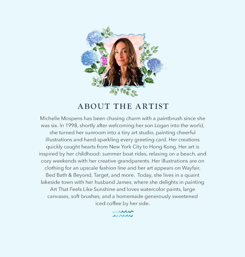 May include: A portrait of artist Michelle Mospens framed by blue hydrangea illustrations, followed by the text ABOUT THE ARTIST and a biography detailing her career, inspirations, and creative process, ending with a small blue watercolor wave graphic.
