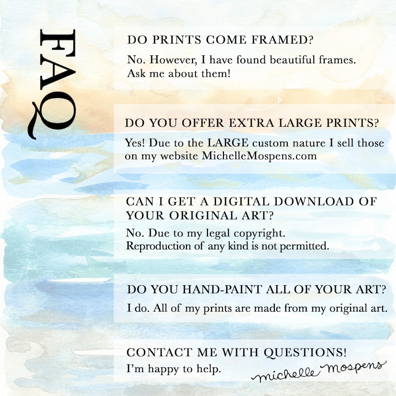 May include: A watercolor-style FAQ sheet with blue and yellow hues. The text includes questions about framed prints, large prints, digital downloads, and hand-painted art. The artist's signature is at the bottom.