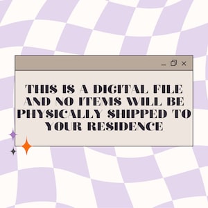 May include: A digital file notification in a computer window with a light brown background and a white border. The text reads: "This is a digital file and no items will be physically shipped to your residence."