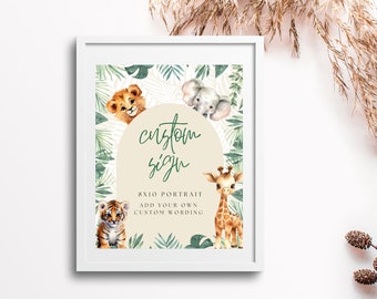 May include: A printable 8x10 portrait sign with a jungle theme. The sign features a lion, tiger, elephant, and giraffe surrounded by green leaves. The text on the sign reads "custom sign 8x10 portrait add your own custom wording".