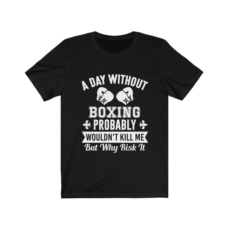 A Day Without Boxing Tshirt / Funny Boxing Shirt / Boxing Etsy