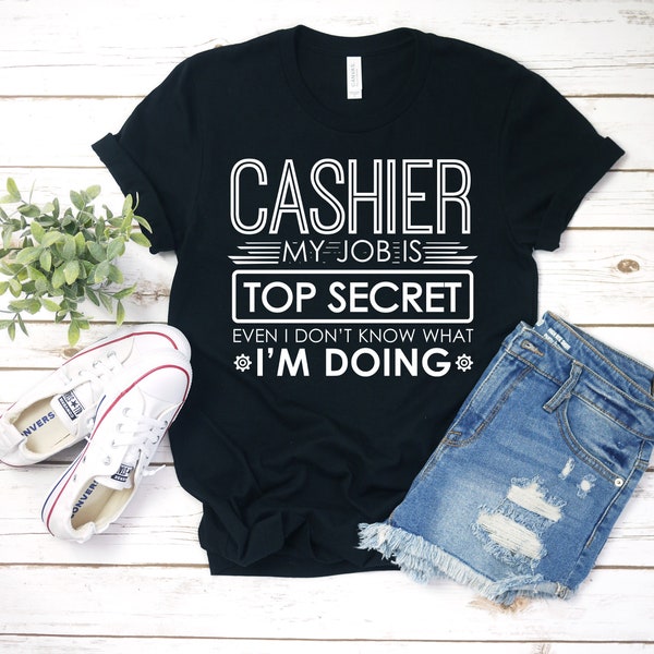 Funny Cashier Shirt / Top Secret Cashier Tee / Cashier Gift Men Women / Cashier Quotes / Cashier TShirt